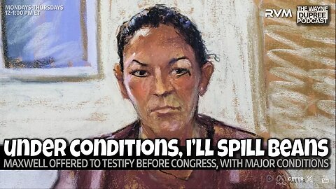 Wayne Dupree Podcast: Maxwell Tells Congress She’ll Talk—If Protected Legally