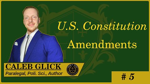 🟢 US Constitution Amendments: 5; Due Process; Due Process; Life, Liberty, and Property 🟢