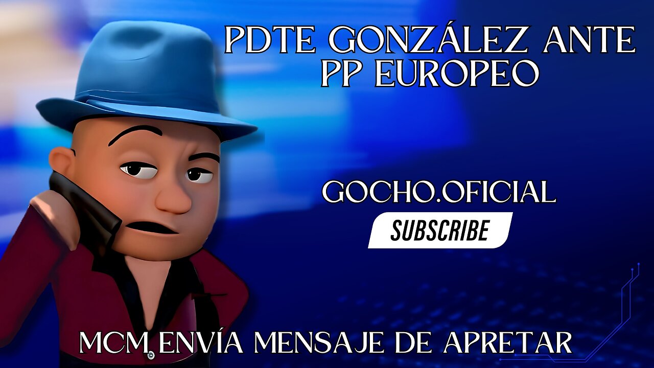 30ABR2025| PDTE. GONZÁLEZ ANTE PP EUROPEO | [GOCHO.OFICIAL]