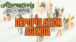 Depopulation Agenda (S1 - E12)