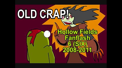 Jax Presents OLD CRAP: Hollow Fields Fanflash Series 6