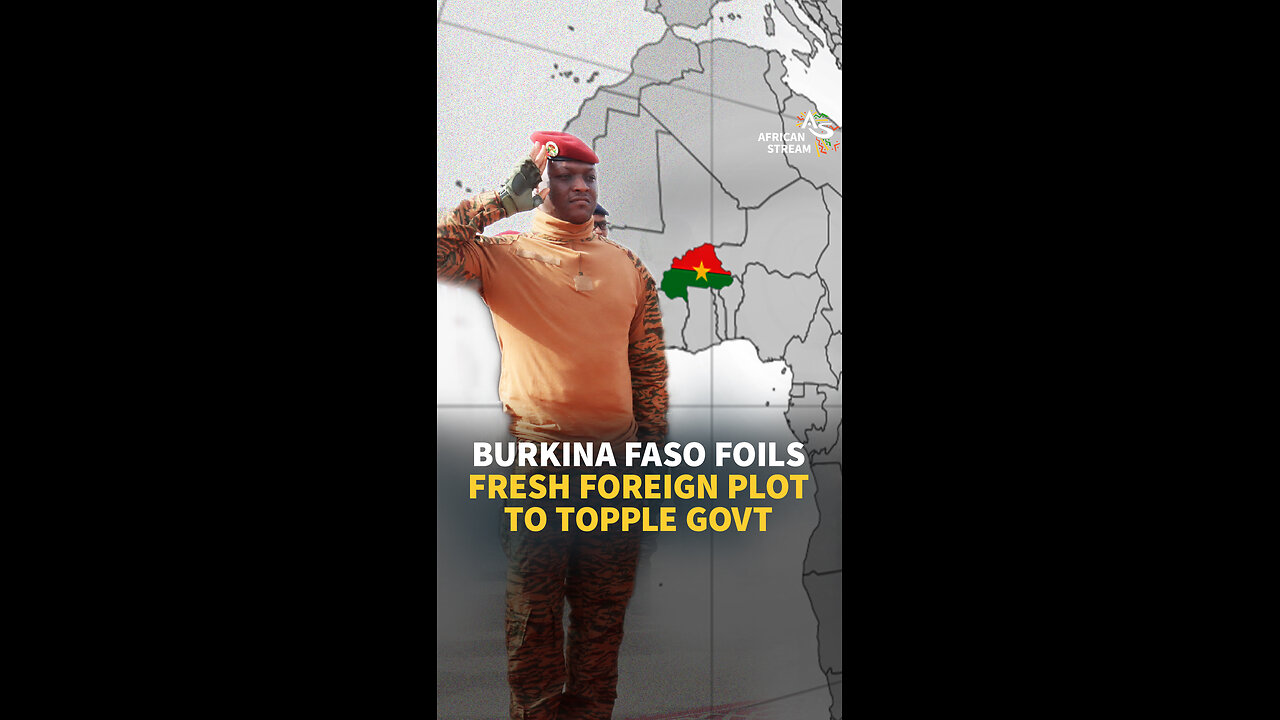 BURKINA FASO FOILS FRESH FOREIGN PLOT TO TOPPLE GOVT