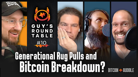 Roundtable_010 - Generational Rug Pulls and The End of Bitcoin