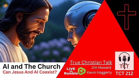 TCT 212 - AI And The Church - Can Jesus And AI Coexist? - 05282025
