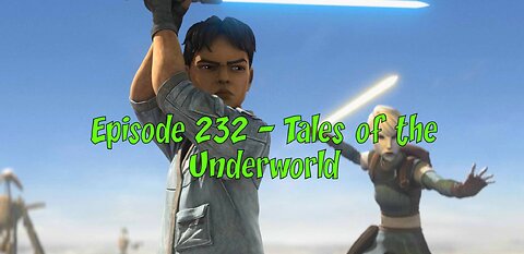 Episode 232 – Tales of the Underworld