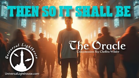 Then So It Shall Be ~ The Oracle ~ Chellea Wilder