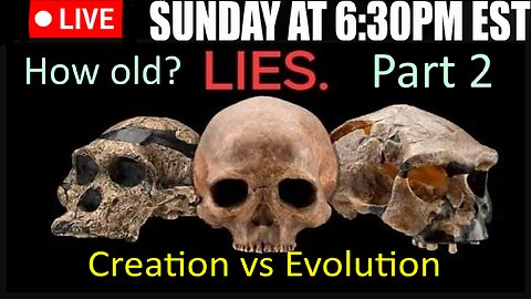 LIVE SUNDAY AT 6:30PM EST - Creation vs Evolution part 2