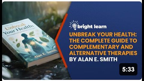 BrightLearn - UnBreak Your Health: The Complete Guide to Complementary and Alternative Therapies by Alan E. Smith