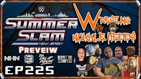 Wrestling with NuKKle HeDDs EP.225- SummerSlam Preview #wrestling #independentwrestling