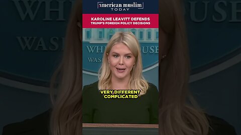 Karoline Leavitt defends Trump's foreign policy decisions