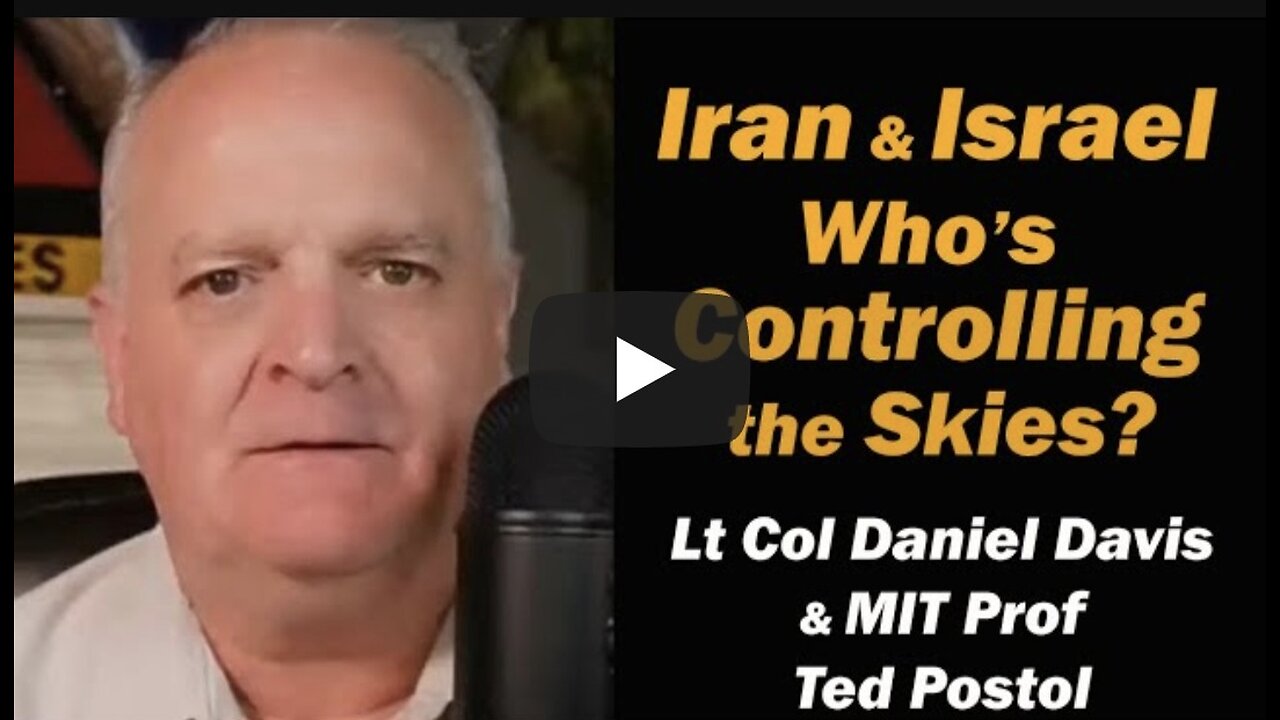 Daniel Davis w/ MIT Prof Ted Postol ~ Iran & Israel: Who's Controlling the Skies?