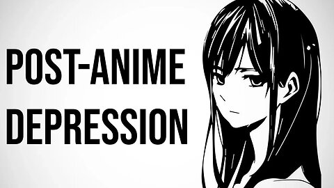 Post-Anime Depression