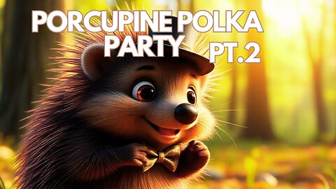 Porcupine Polka Party Pt.2: Dance with Space and Grace!