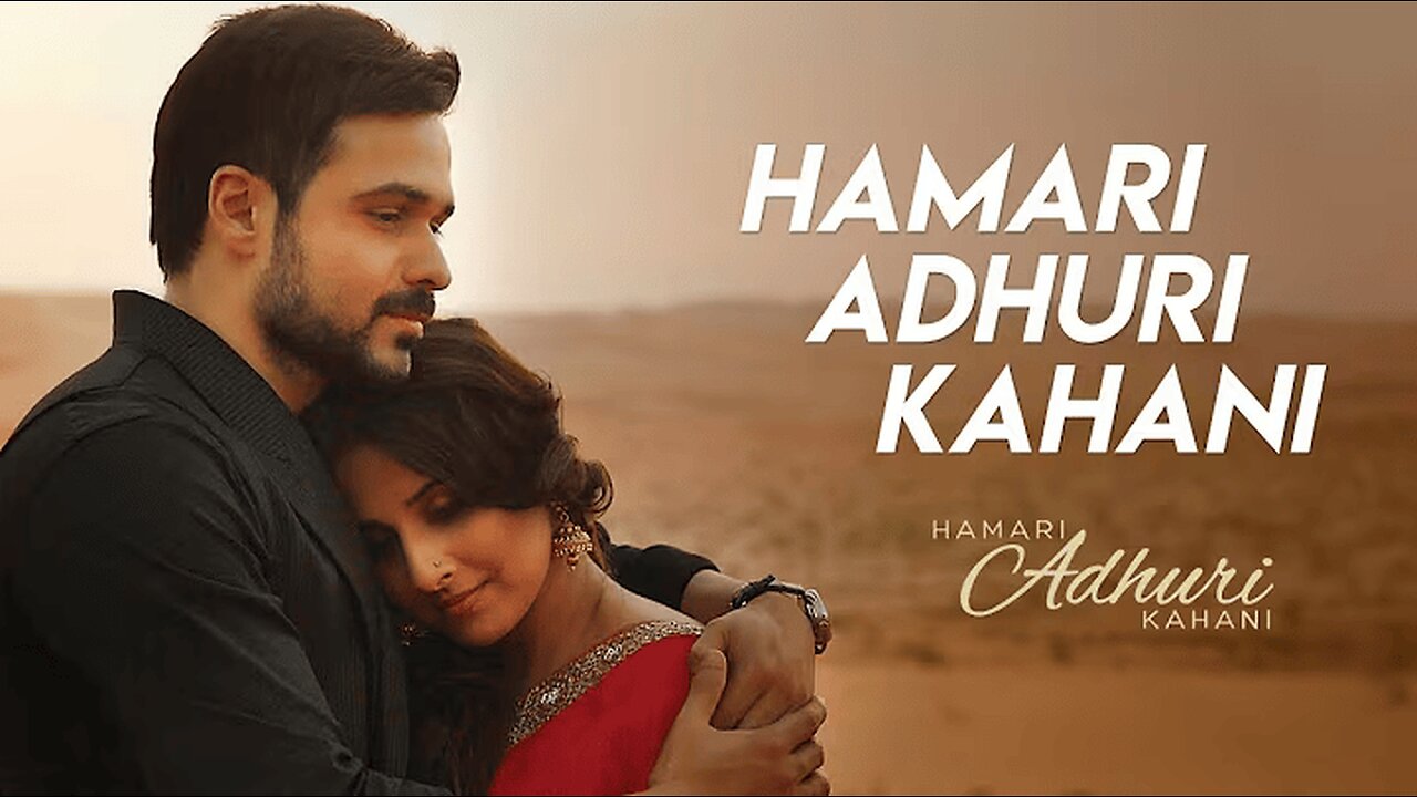 Arijit Singh - Humari Adhuri Kahani - full song | Emraan Hashmi, Vidya Balan