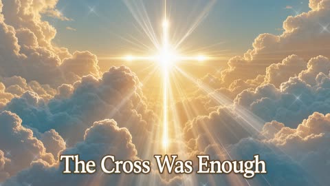 The Cross Was Enough