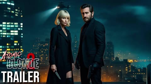 Atomic Blonde 2 (2026) - First Trailer _ Charlize Theron, Jake Gyllenhaal - Concept Trailer