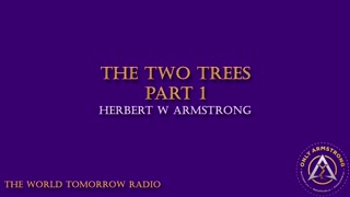 The World Tomorrow Radio: The Two Trees Part 1