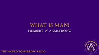 The World Tomorrow Radio: What is Man?