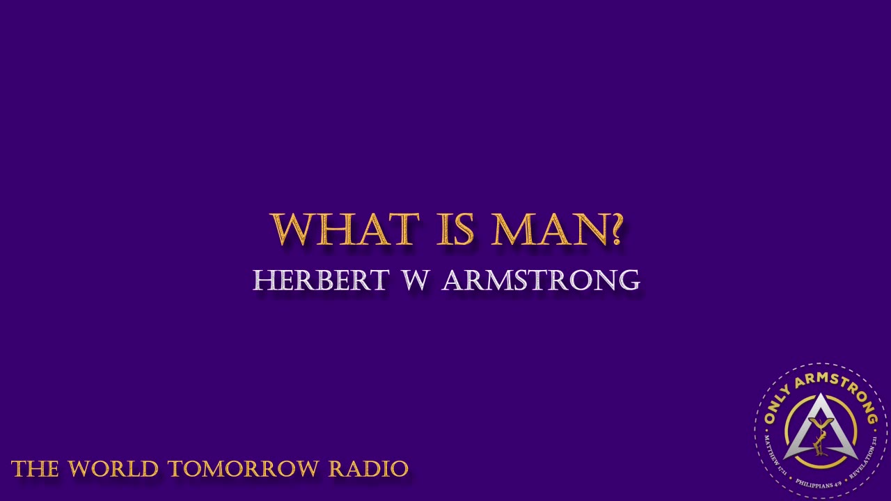 The World Tomorrow Radio: What is Man?