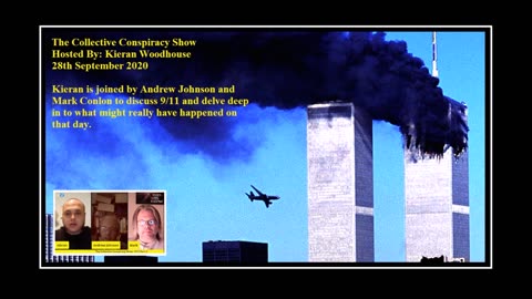 The Collective Conspiracy Show - Topic 9/11 Featuring: Andrew Johnson & Mark Conlon - 28th Sept 2020