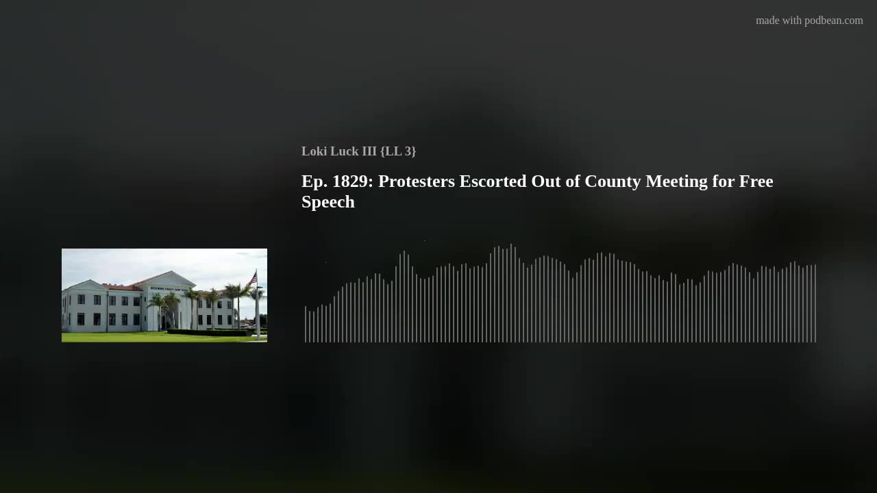Ep. 1829: Protesters Escorted Out of County Meeting for Free Speech