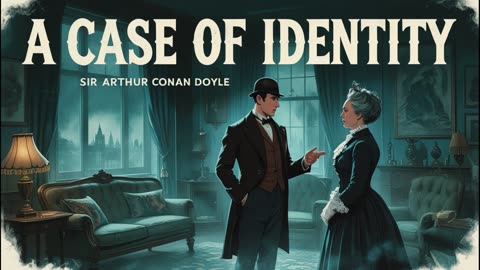 A Case of Identity - Sir Arthur Conan Doyle