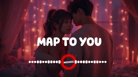 Map to you Song | Romantic song