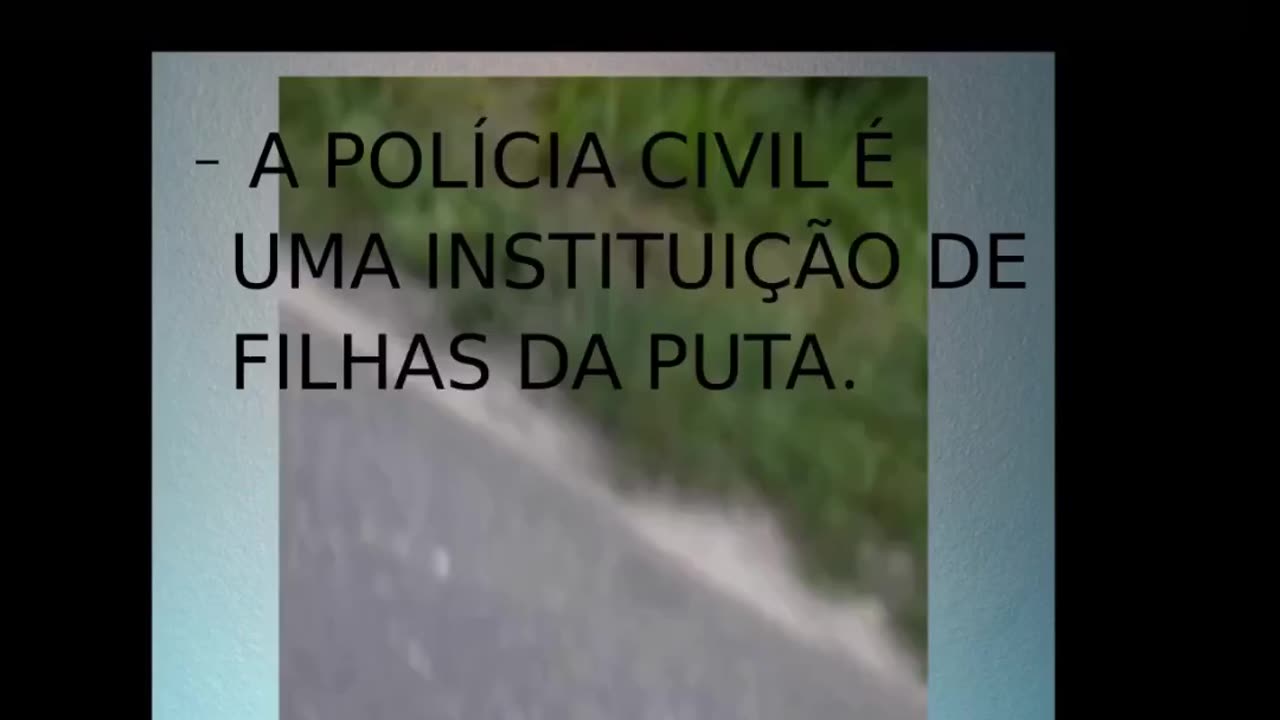 POLICIAIS CIVIS, MULHERES PSICOPATAS E PERIGOSAS.