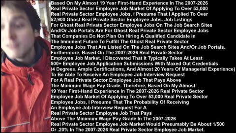 I Presume That There Is About A 1/500 Chance Or .02% Chance In The 2007-2026 Real Private Sector Employee Job Market To Receive An Employee Job Interview Request