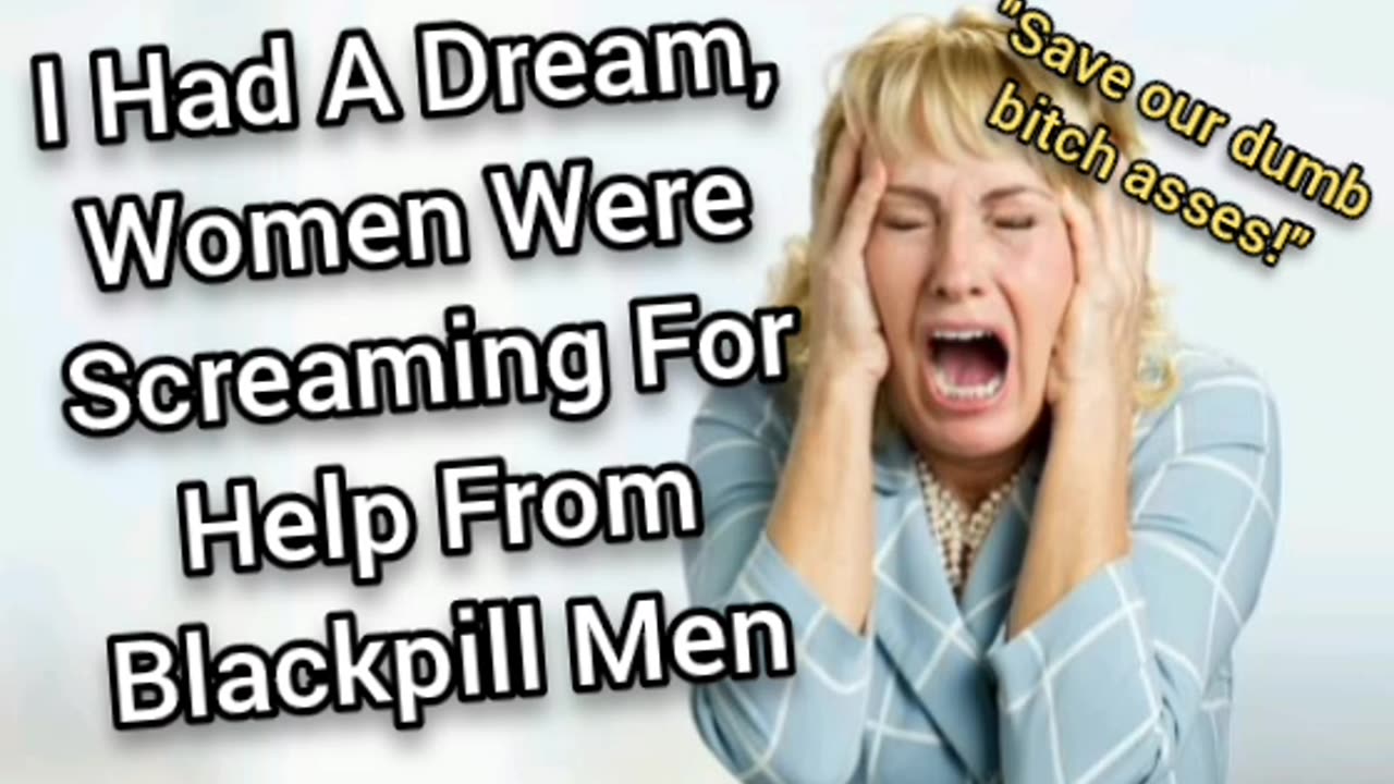 I Had A Dream women were screaming for help (They wanted us to save them)