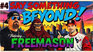 Say Something Beyond W/MikeMac: FREEMASON - Ep.4