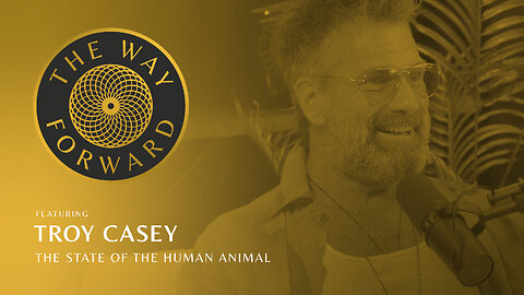 Ep 182: The State of the Human Animal with Certified Health Nut Troy Casey