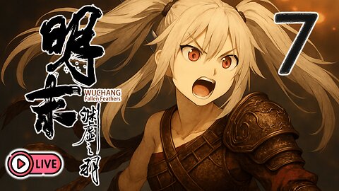 🔴[Live 18] Wuchang: Fallen Feathers - Bo’s Bane, The Reckoning and Beyond