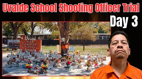 Uvalde School Shooting Officer Trial - Day 3