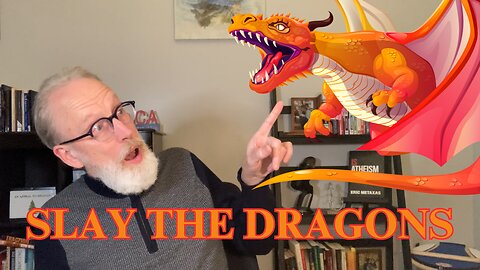 How to Slay Your Dragons