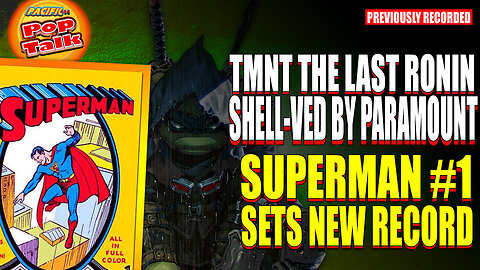 PACIIC414 POP TALK: THE LAST RONIN SHELL-VED BY PARAMOUNT SUPERMAN #1 BREAKS RECORD (Pre-Recorded)