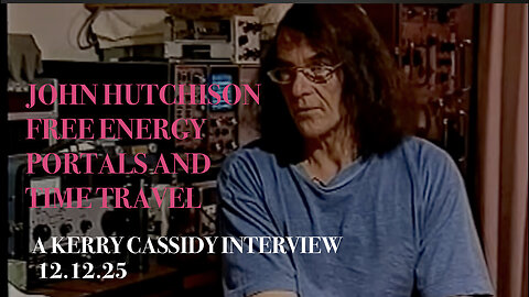 JOHN HUTCHISON : FREE ENERGY, PORTAL TECH AND TIME TRAVEL