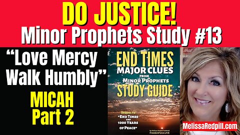 Do Justice! Study #13 Micah-2 Minor Prophets Sat 9-20-25 10:30AM CST