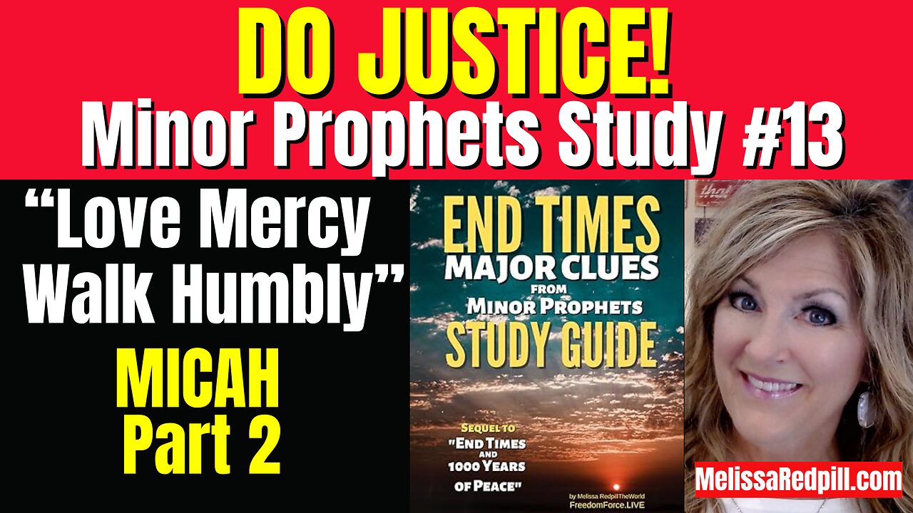 Do Justice! Study #13 Micah-2 Minor Prophets Sat 9-20-25 10:30AM CST