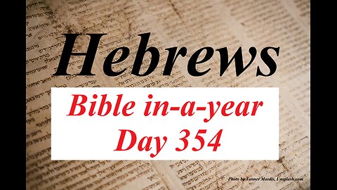 Bible in-a-year Day 354 | Hebrews Chapters 11-13 | KJV