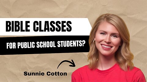 Bible Classes for Public School Students? | Sunnie Cotton