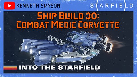 Starfield Ship Build 30: Combat Medic Corvette (Level 67)