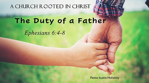 The Duty of a Father, Pastor Austin McKelroy, 10-26-2025