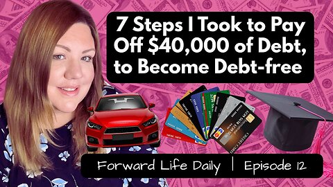 Ep 12 | 7 Steps I Took to Pay Off $40,000 of Debt