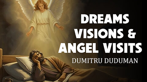 Dreams, Visions & Angel Visits – Dumitru Duduman 06/10/2025
