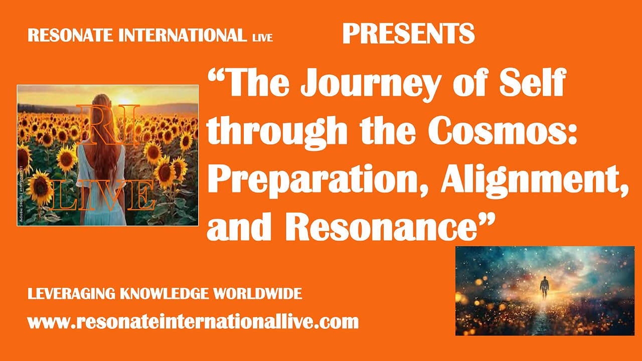“The Journey of Self through the Cosmos: Preparation, Alignment, and Resonance”
