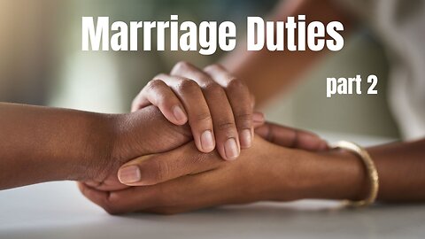 Marriage Rights and Duties part 2