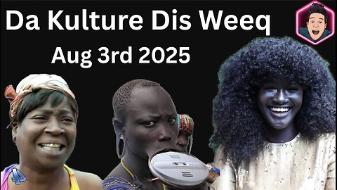 Da Kulture Dis Weeq Aug 2025