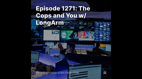Episode 1271: The Cops and You w/ LongArm