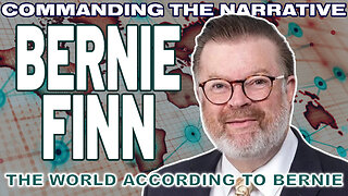 BERNIE FINN – The World According to Bernie - Unfiltered & Unrestricted – CtN117